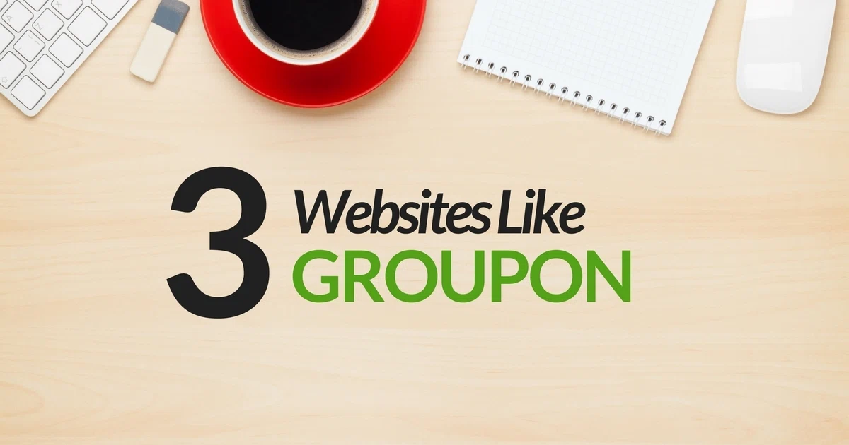 3 sites Like Groupon (Only Better)