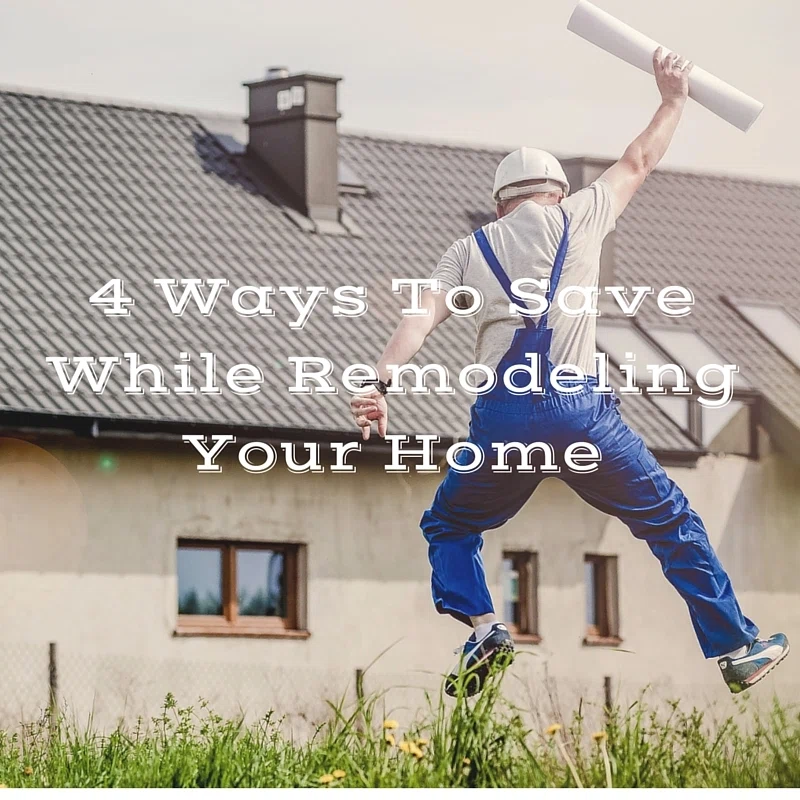 4 Ways to Save When Remodeling