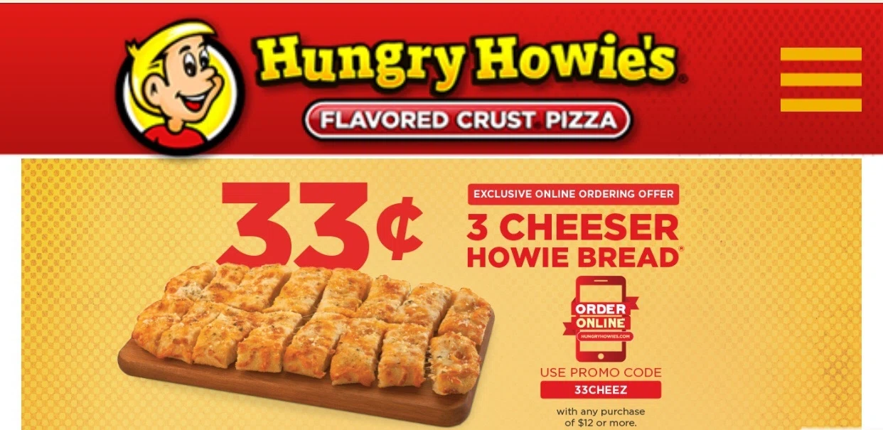 Top Categories Get 25 Hungry Howies coupon codes and promo codes at CouponBirds. Click to enjoy the latest deals and coupons of Hungry Howies and save up to 51% when making purchase at checkout. Shop grinabelel.tk and enjoy your savings of December, now!