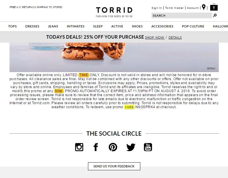 Torrid Coupon Codes: Save on High Style at Torrid.com with a Coupon Code Torrid is a women’s plus sized fashion retailer that caters to sizes Find stylish clothes like jeans, tops and dresses along with active wear, shoes and accessories always on trend. With buy online, pick up in store, you can find the best deals and codes to use in-store or online.