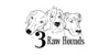 3 Raw Hounds