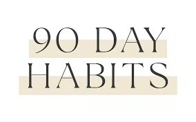 90 Days Habits