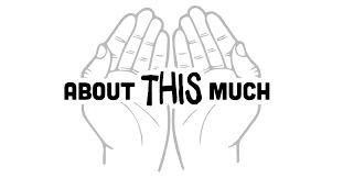 About This Much
