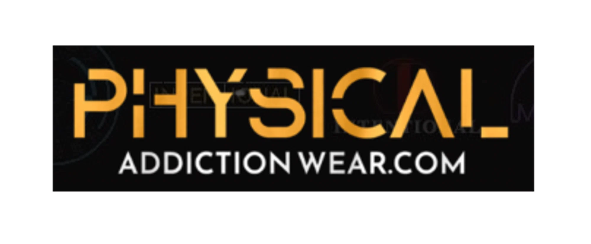 Physical Addiction Wear