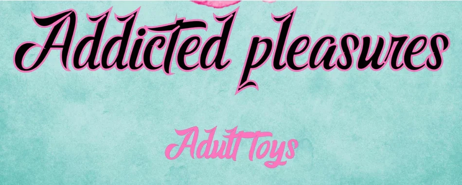 Addicted Pleasures