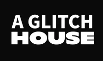 A Glitch House