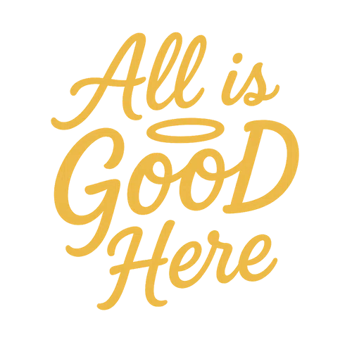 All Is Good Here
