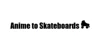 Anime To Skateboards