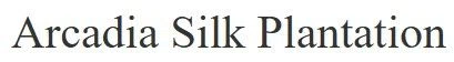 Arcadia Silk Plantation