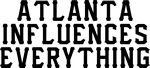 Atlanta Influences Everything