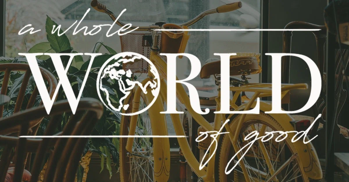 A Whole World of Good