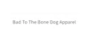 Bad To The Bone Dog Apparel
