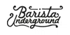 Barista Underground