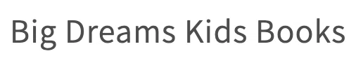 Big Dreams Kids Books