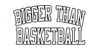 Bigger Than Basketball logo