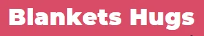 Blankets Hugs