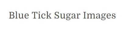 Blue Tick Sugar Images