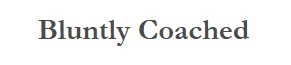 Bluntly Coached