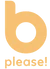 BPlease!