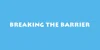 Breaking The Barrier