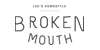 BROKEN MOUTH