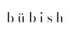 Bubish Luxe
