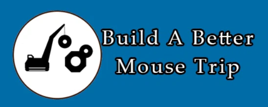 Build A Better Mouse Trip