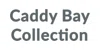 Caddy Bay Collection