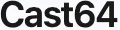 Cast64