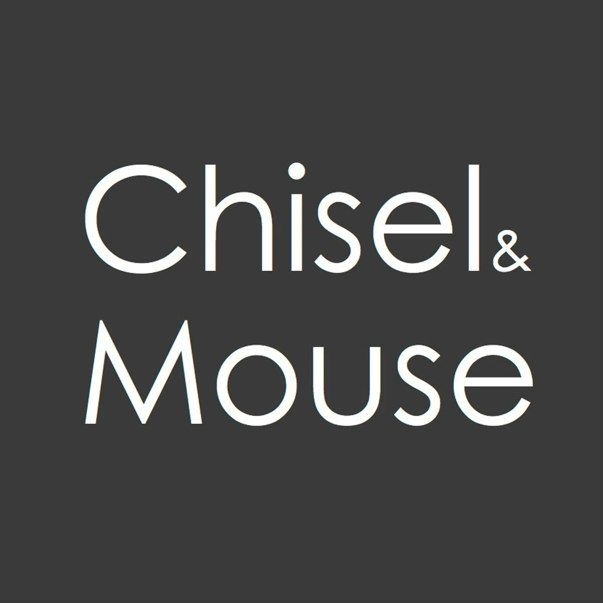 Chisel & Mouse