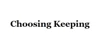 Choosing Keeping