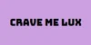 Crave me Lux