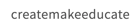 Create Make Educate