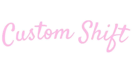 Custom Shift