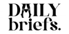DAILY BRIEFS