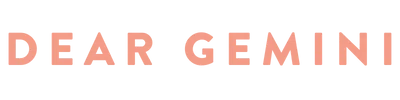 DEAR GEMINI