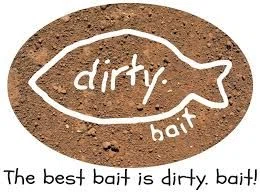 Dirty. bait
