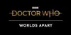 Doctor Who: Worlds Apart