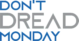 Don't Dread Monday