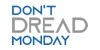 Don't Dread Monday