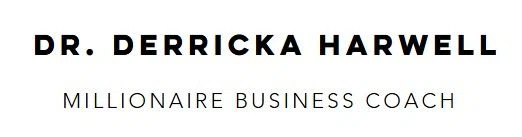 Dr. Derricka Harwell Millionaire Business Coach