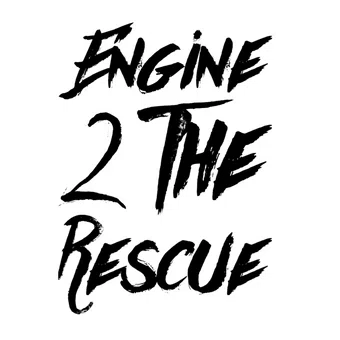 Engine 2 The Rescue