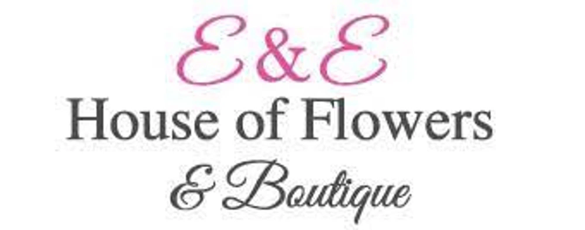 E & E House of Flowers and Boutique