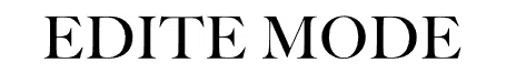EDITE MODE
