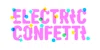 Electric Confetti