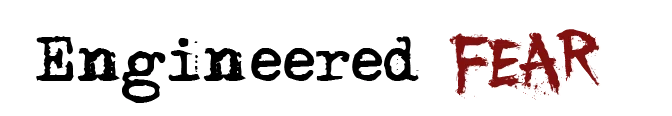 Engineered Fear