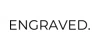Engraved.