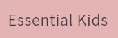 Essential Kids