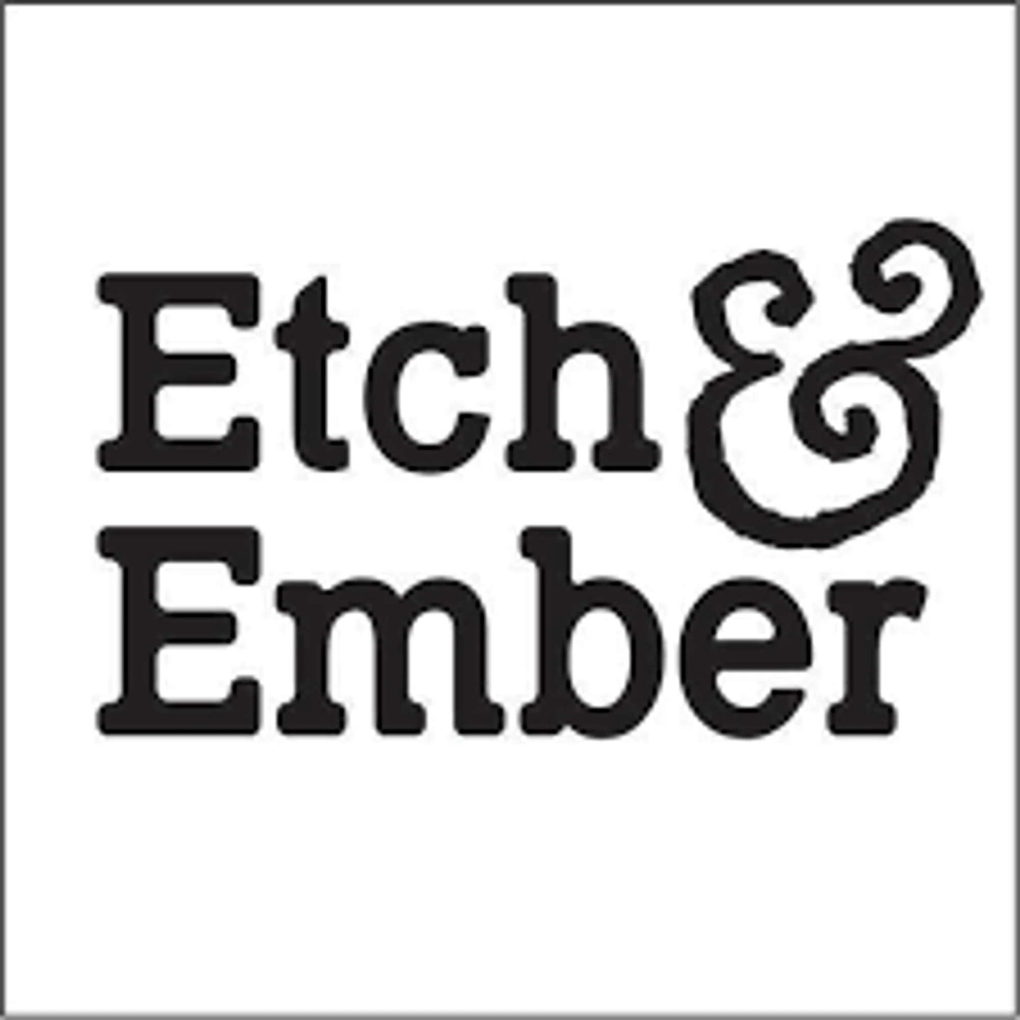 Etch & Ember