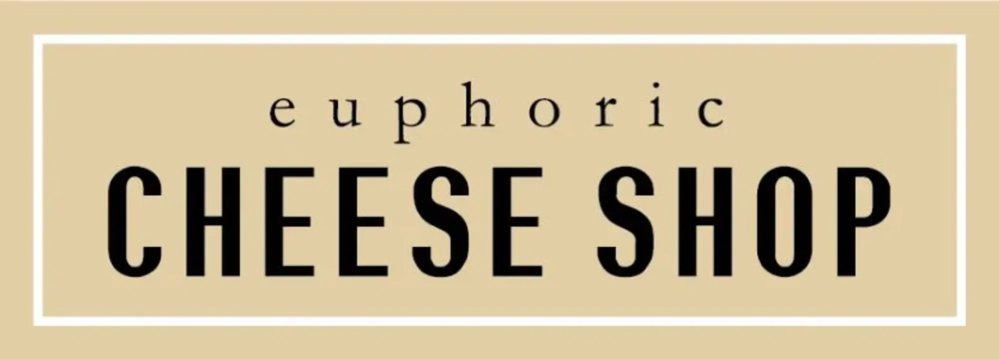 Euphoric Cheese Shop